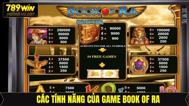 Book Of Ra - Khám Phá Bí Mật Cổ Đại Hấp Dẫn Tại 789Win 3 Một vài tính năng đặc sắc được thiết lập trong Book of Ra