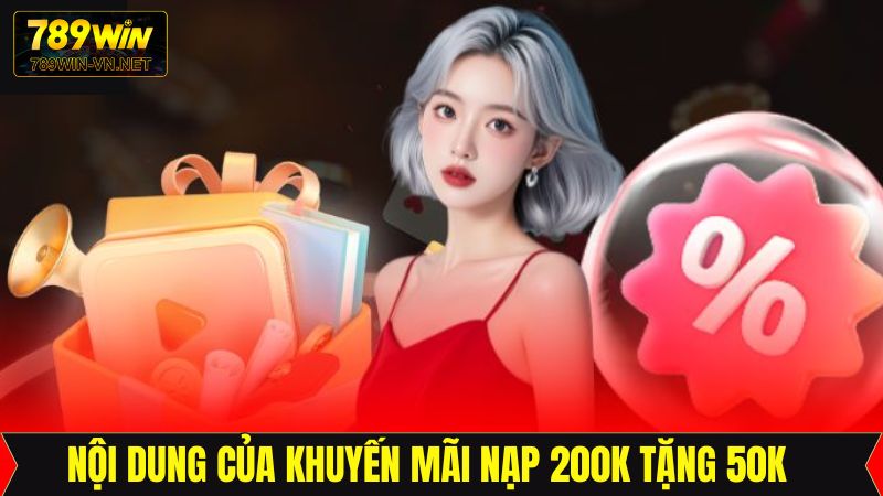 Nạp 200K Tặng 50K Khi Chơi Nổ Hũ Bắn Cá Thú Vị Tại 789Win 4 Những nội dung cần nắm đối với ưu đãi tặng tiền