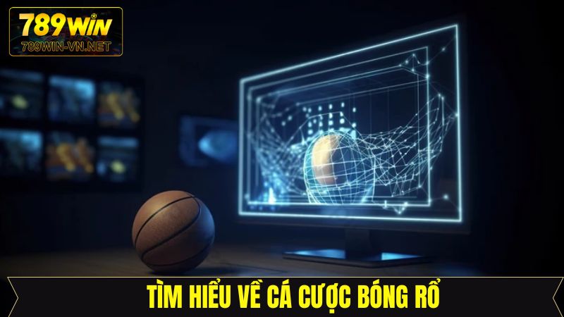 Cá Cược Bóng Rổ - Tận Hưởng Kèo Cược Cùng Bí Kíp Hay 789Win 2 Cá cược bóng rổ là gì?