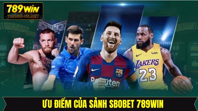 Sbobet 789Win - Sảnh Cược Đẳng Cấp Hàng Đầu Khi Cá Độ 4 Ưu điểm mà sân chơi Sbobet đem lại